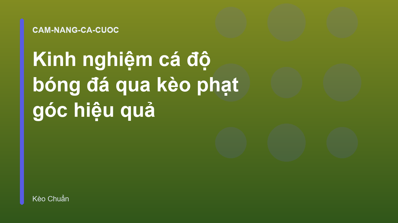 Kinh nghiệm cá độ bóng đá qua kèo phạt góc hiệu quả