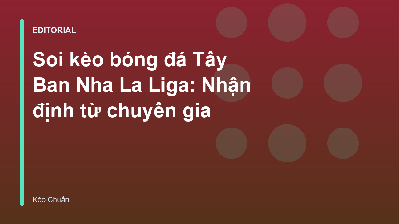 Chuyên gia phân tích soi kèo bóng đá Tây Ban Nha La Liga